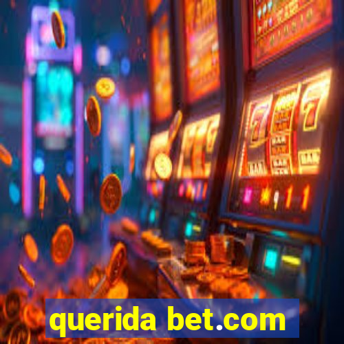 querida bet.com